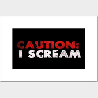 CAUTION: I SCREAM Posters and Art